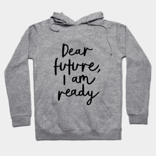 Dear Future I'm Ready Hoodie